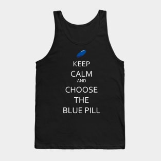 Keep calm and choose the blue pill Tank Top